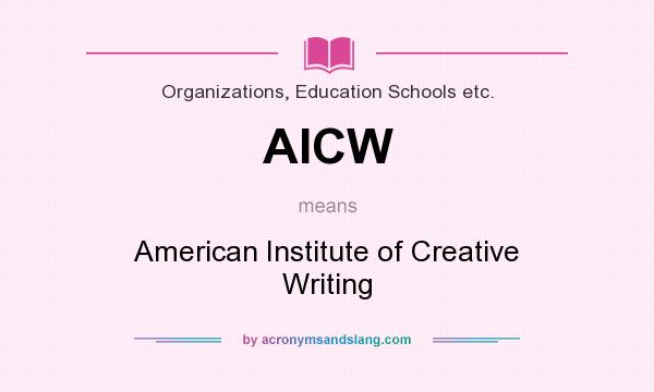 What does AICW mean? It stands for American Institute of Creative Writing