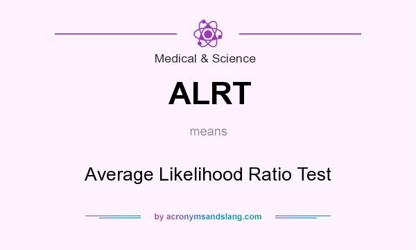 What does ALRT mean? It stands for Average Likelihood Ratio Test