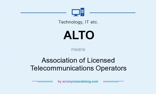 What does ALTO mean? It stands for Association of Licensed Telecommunications Operators