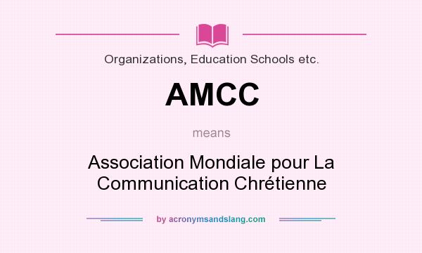 What does AMCC mean? It stands for Association Mondiale pour La Communication Chrétienne