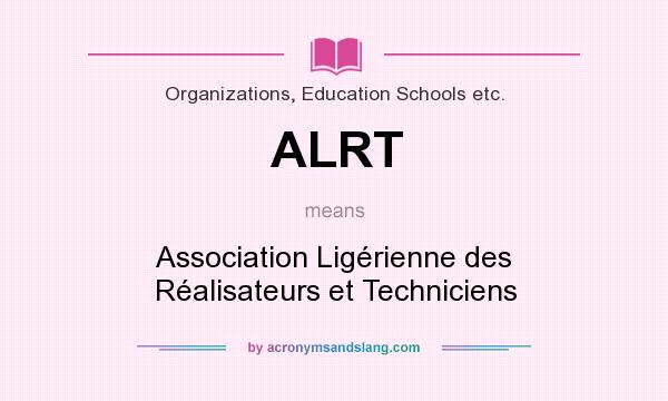 What does ALRT mean? It stands for Association Ligérienne des Réalisateurs et Techniciens