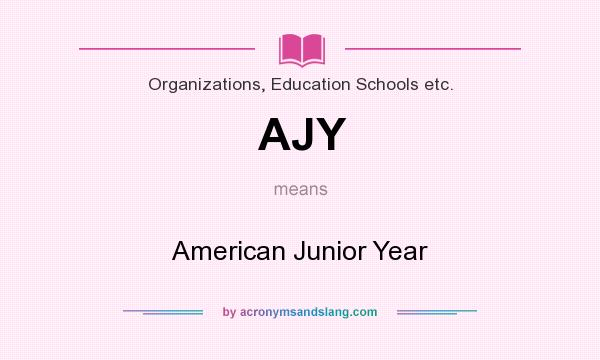 What does AJY mean? It stands for American Junior Year