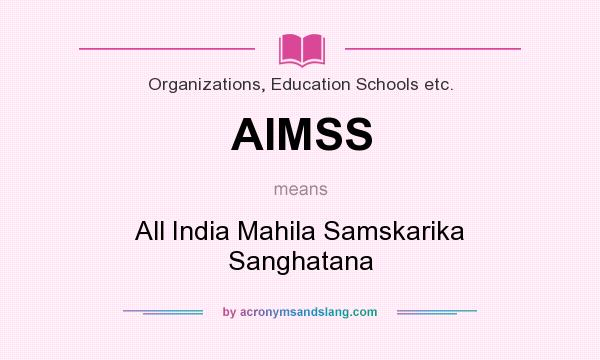 What does AIMSS mean? It stands for All India Mahila Samskarika Sanghatana