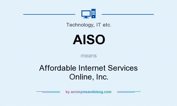 What does AISO mean? It stands for Affordable Internet Services Online, Inc.