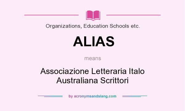 What does ALIAS mean? It stands for Associazione Letteraria Italo Australiana Scrittori