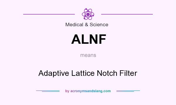 What does ALNF mean? It stands for Adaptive Lattice Notch Filter