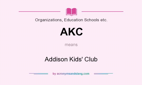 What does AKC mean? It stands for Addison Kids` Club