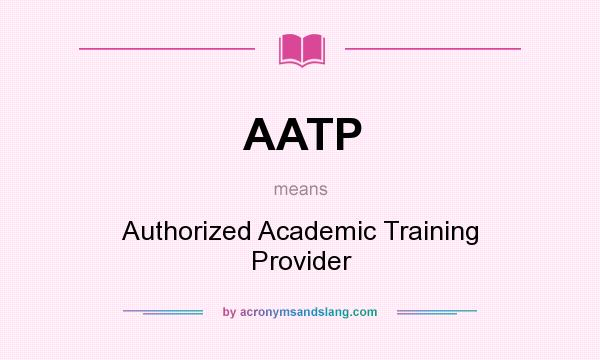 What does AATP mean? It stands for Authorized Academic Training Provider