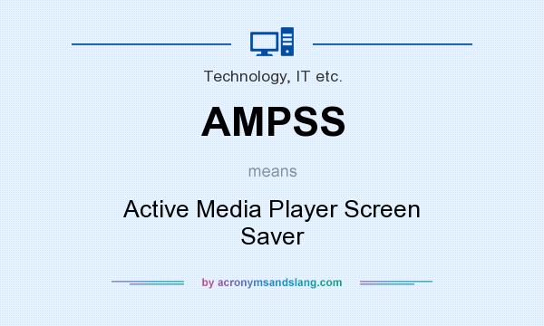 What does AMPSS mean? It stands for Active Media Player Screen Saver