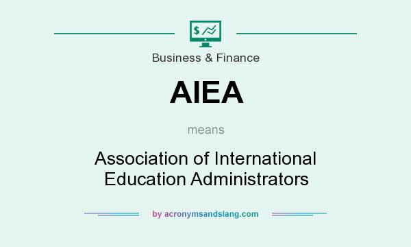 What does AIEA mean? It stands for Association of International Education Administrators
