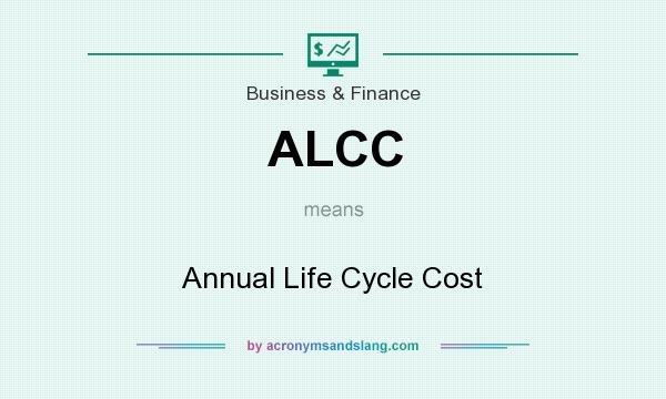 What does ALCC mean? It stands for Annual Life Cycle Cost