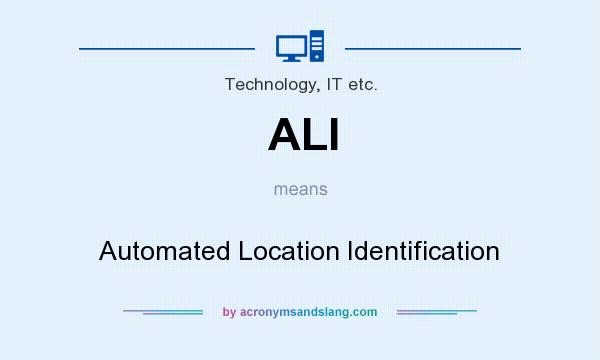 What does ALI mean? It stands for Automated Location Identification