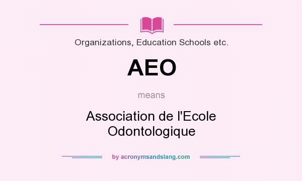 What does AEO mean? It stands for Association de l`Ecole Odontologique