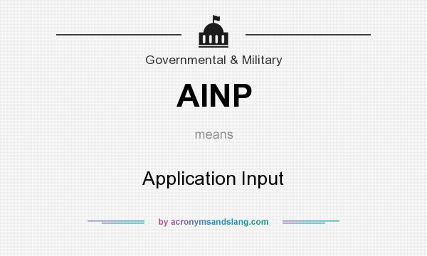 What does AINP mean? It stands for Application Input