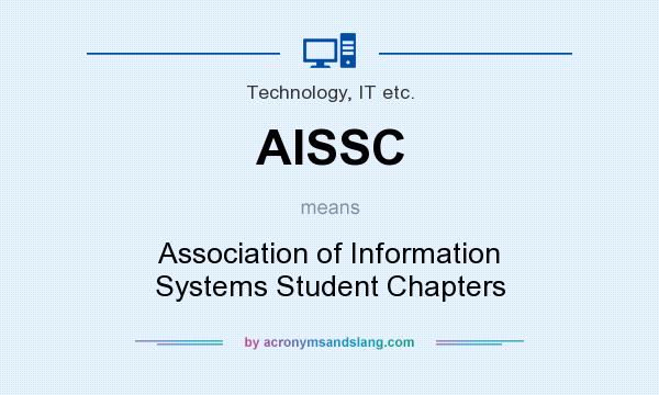 What does AISSC mean? It stands for Association of Information Systems Student Chapters