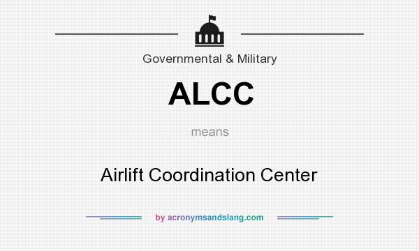 What does ALCC mean? It stands for Airlift Coordination Center