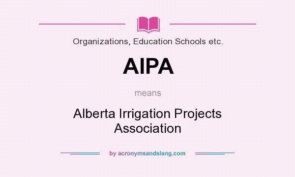 What does AIPA mean? It stands for Alberta Irrigation Projects Association