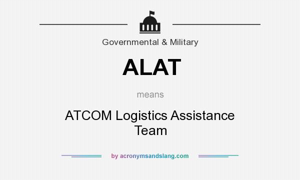 What does ALAT mean? It stands for ATCOM Logistics Assistance Team