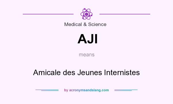 What does AJI mean? It stands for Amicale des Jeunes Internistes
