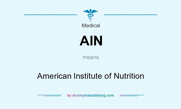 What does AIN mean? It stands for American Institute of Nutrition