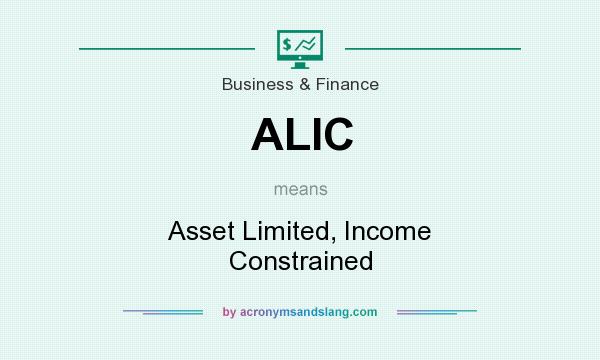 What does ALIC mean? It stands for Asset Limited, Income Constrained