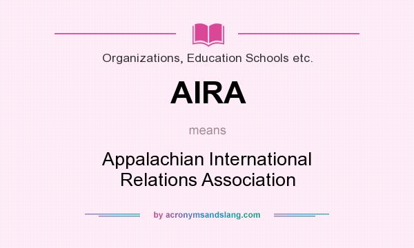 What does AIRA mean? It stands for Appalachian International Relations Association