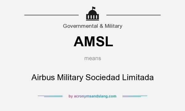 What does AMSL mean? It stands for Airbus Military Sociedad Limitada