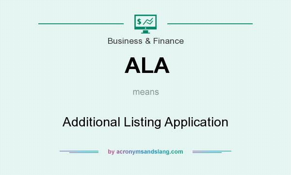 What does ALA mean? It stands for Additional Listing Application