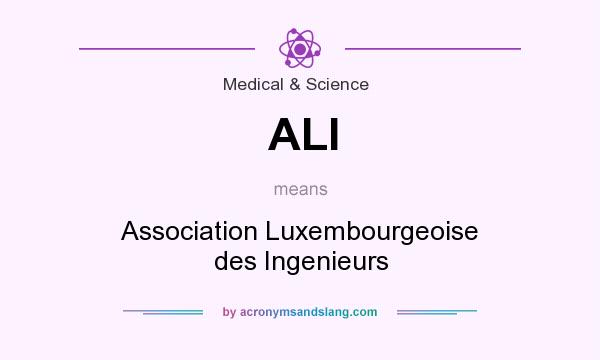 What does ALI mean? It stands for Association Luxembourgeoise des Ingenieurs