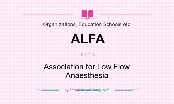 What does ALFA mean? It stands for Association for Low Flow Anaesthesia