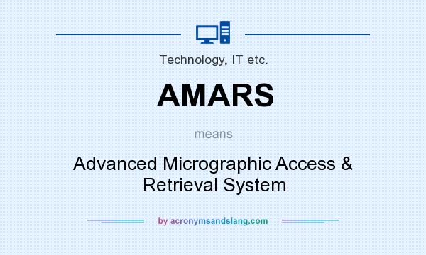 What does AMARS mean? It stands for Advanced Micrographic Access & Retrieval System
