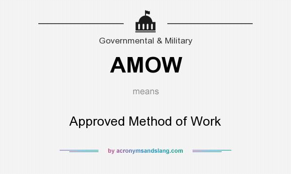 What does AMOW mean? It stands for Approved Method of Work