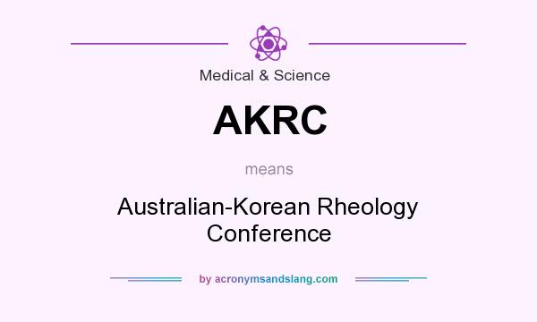 What does AKRC mean? It stands for Australian-Korean Rheology Conference