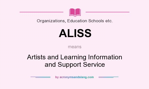 What does ALISS mean? It stands for Artists and Learning Information and Support Service