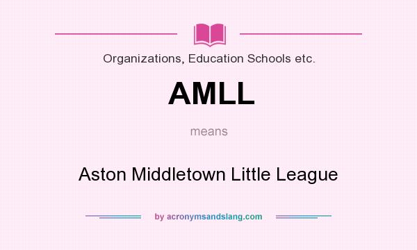 What does AMLL mean? It stands for Aston Middletown Little League