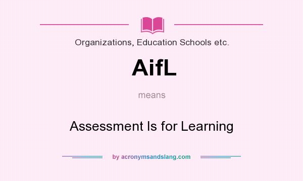 What does AifL mean? It stands for Assessment Is for Learning
