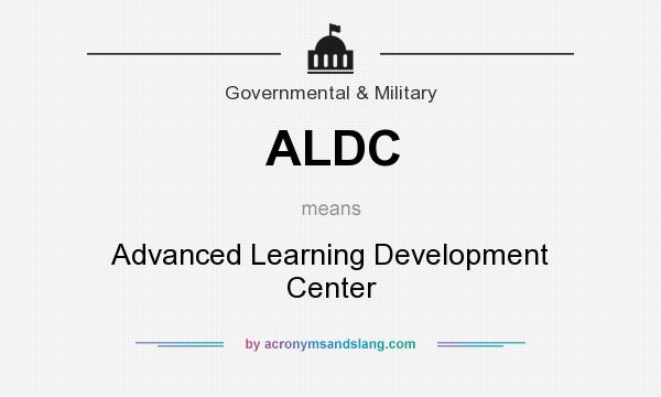 What does ALDC mean? It stands for Advanced Learning Development Center