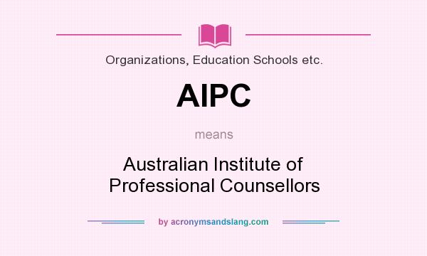 What does AIPC mean? It stands for Australian Institute of Professional Counsellors