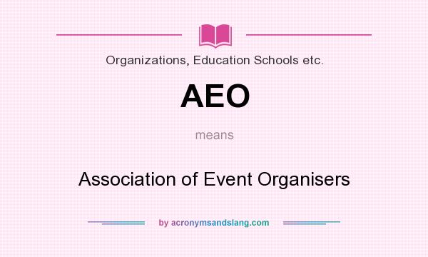 What does AEO mean? It stands for Association of Event Organisers