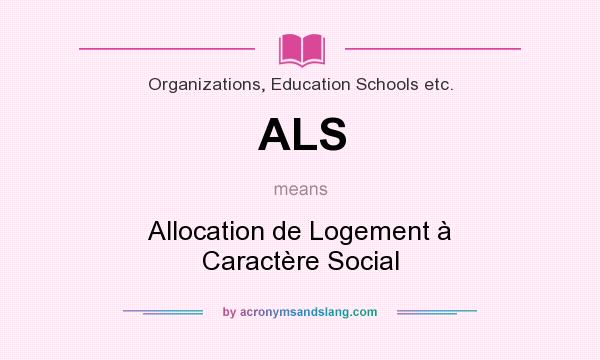 What does ALS mean? It stands for Allocation de Logement à Caractère Social