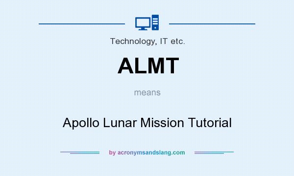 What does ALMT mean? It stands for Apollo Lunar Mission Tutorial