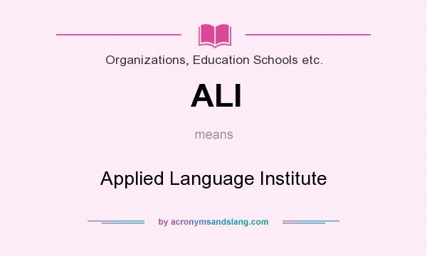 What does ALI mean? It stands for Applied Language Institute