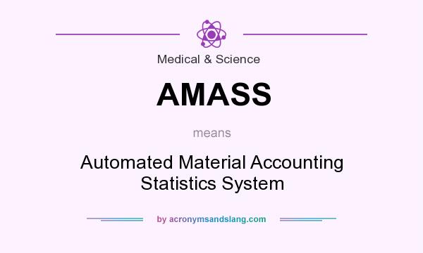 What does AMASS mean? It stands for Automated Material Accounting Statistics System