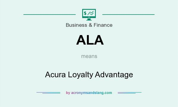 What does ALA mean? It stands for Acura Loyalty Advantage