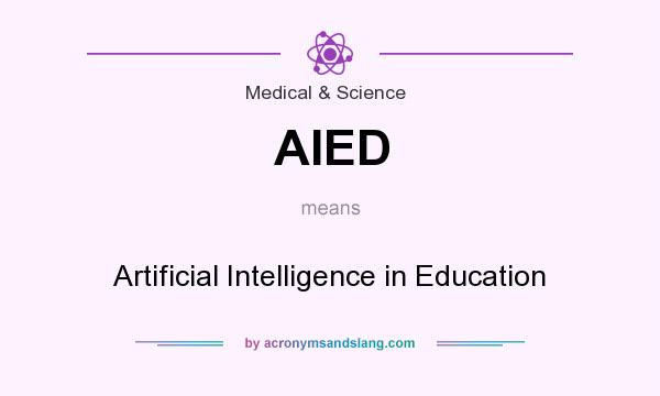 What does AIED mean? It stands for Artificial Intelligence in Education