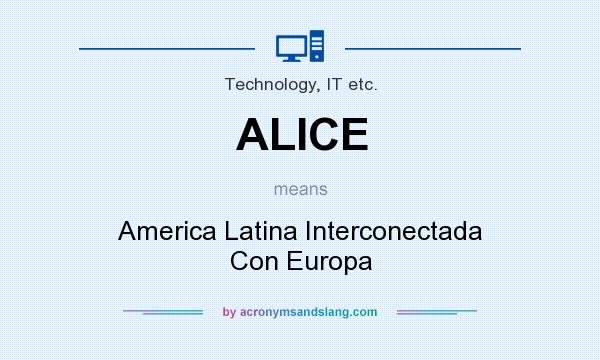 What does ALICE mean? It stands for America Latina Interconectada Con Europa
