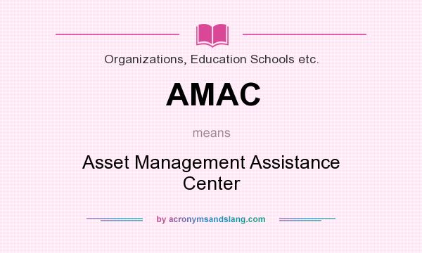 What does AMAC mean? It stands for Asset Management Assistance Center