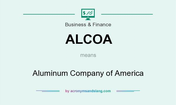 What does ALCOA mean? It stands for Aluminum Company of America