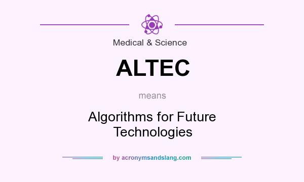 What does ALTEC mean? It stands for Algorithms for Future Technologies