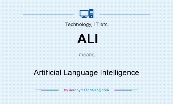 What does ALI mean? It stands for Artificial Language Intelligence